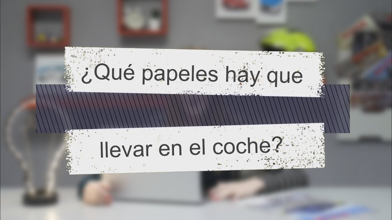 ¿Qué Papeles Son Obligatorios Llevar En El Coche? - Guía Completa Para ...